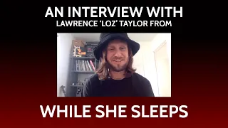 While She Sleeps Interview (Lawrence Taylor): 'SLEEPS SOCIETY' | w/ @TheRandomExplorer