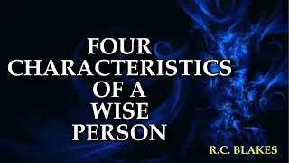 FOUR CHARACTERISTICS OF WISDOM by Bishop RC Blakes