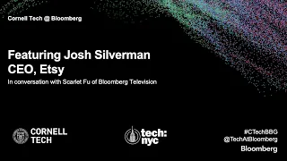 Bloomberg Cornell Tech Series: Josh Silverman, CEO of Etsy