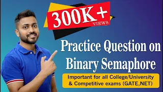 L-3.10: Practice Question on Binary Semaphore in Operating System