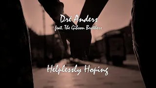 Dre Anders Feat. The Gibson Brothers - Helplessly Hoping [Lyric Video]