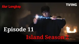 Island Season 2 Episode 11 Sub Indo -  Alur Cerita Lengkap Drakor Eps 5 Cha Eun Woo X Kim Nam Gil