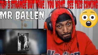 WHAT A CRAZY ENDING | MR BALLEN - TOP 3 STRANGE BUT TRUE | YOU WONT  SEE THIS COMING (REACTION)