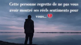 Cette personne regrette de ne pas vous avoir montré ses réels sentiments pour vous... 💔