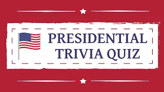 Presidential Trivia Quiz | 20 Multiple Choice Questions | US History & Government