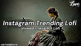 Instagram Trending Lofi 🎵🎵 | Mashup songs 💕💕 | Love mashup 🥰🥰 | Arijit Singh | Lofi.8D.100