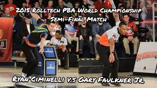 2015 Rolltech PBA World Championship Semi-Final Match - Ryan Ciminelli V.S. Gary Faulkner Jr.