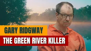 THE TRUE STORY OF THE GREEN RIVER KILLER: GARY RIDGWAY