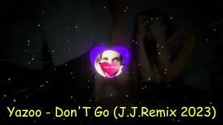 YAZOO - Don't Go (J.J.Remix 2023)