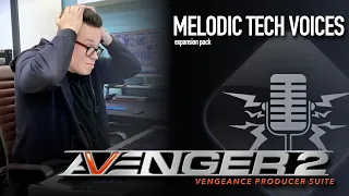 Vengeance Producer Suite - Avenger Melodic Tech Voices 1 Expansion Walkthrough with Bartek