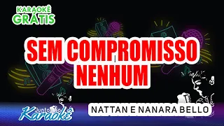 KARAOKÊ SEM COMPROMISSO NENHUM - NATTAN E NANARA BELLO