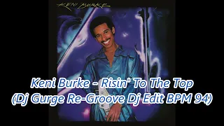 Keni Burke - Risin' To The Top (Dj Gurge Re-Groove Dj Edit BPM 94)