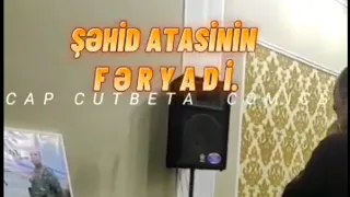 Şəhid Atasının Fəryadı Ürək dağladı