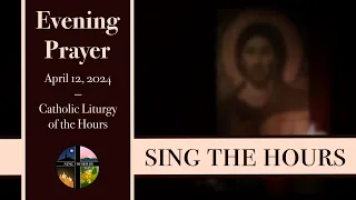 4.12.24 Vespers, Friday Evening Prayer of the Liturgy of the Hours