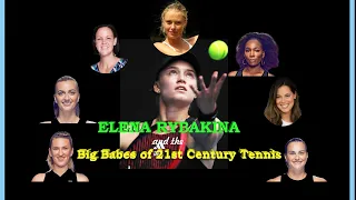 Elena Rybakina and the Big Babes of 21st Century Tennis