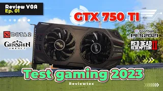 GTX 750 TI Gaming Test 2023 - Solusi PC Kentang jadi Gaming