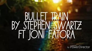 Lyric Video- Bullet Train by Stephen Swartz ft Joni Fatora