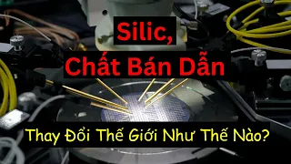 Silicon, Chất Bán Dẫn và các ứng dụng thay đổi thế giới | Tri Thức Nhân Loại