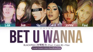 [Karaoke Ver.] BLACKPINK(블랙핑크) "BET YOU WANNA" (Color Coded Han/Ing/가사) (5 Members)