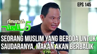 SEORANG MUSLIM YANG BERDOA UNTUK SAUDARANYA, MAKAN AKAN BERBALIK DOANYA  - AMANAH WALI 5 [PART 1]