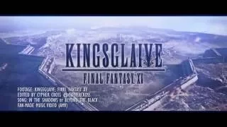 Kingsglaive FFXV - In the Shadows [AMV] Beyond the Black (with lyrics)