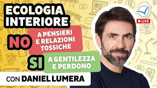 Ecologia interiore: trasforma pensieri, relazioni e stili di vita "tossici" | Daniel Lumera