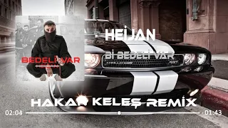 Heijan - Bi Bedeli Var (Hakan Keleş Remix)