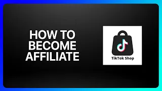 How To Become A TikTok Shop Affiliate Tutorial