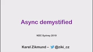 Async demystified - Karel Zikmund