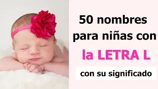 50 nombres para niñas con la Letra L y su significado #nombresparaniñas #nombresniñas2024