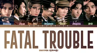 ENHYPEN (엔하이픈) 'Fatal Trouble' (Color Coded Lyrics) (Han/Rom/Ina)