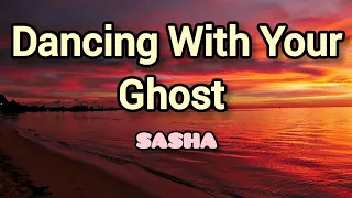 Dancing With Your Ghost-Sasha Alex Sloan[LYRICS]