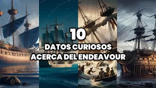 Top 10 Datos Curiosos acerca del Endeavour | Curiosidades del Barco Endeavour