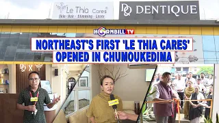 NORTHEAST'S FIRST 'LE THIA CARES' opened IN CHUMOUKEDIMA