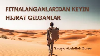 Fitnalangandan keyin Hijrat qilganlar... Shayx Abdulloh Zufar #haniyf