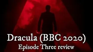 Dracula episode 3 review (BBC / Netflix 2020)