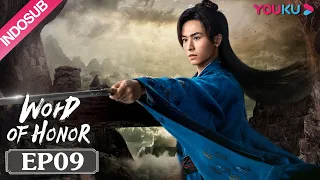 INDOSUB [Word of Honor] EP09 | Genre Wuxia | Zhang Zhehan/Gong Jun/Zhou Ye/Ma Wenyuan | YOUKU