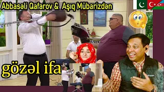 Pakistani Reaction - Abbasəli Qafarov və aşıq Mübarizdən gözəl ifa (10dan sonra)