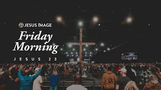 Jesus '23 | Friday Morning | December 15th, 2023