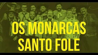 OS MONARCAS NO SANTO FOLE - SÓ AS MUSICAS