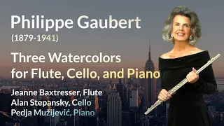Gaubert- Three Watercolors for Flute, Cello, and Piano | Baxtresser