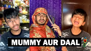 Mummy Aur Daal | Chimkandi