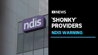 NDIS minister Bill Shorten vows to track down 'shonky' providers | ABC News