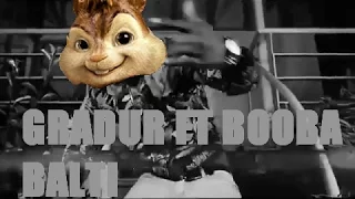 Gradur - Balti ft. Booba | Version Chipmunks