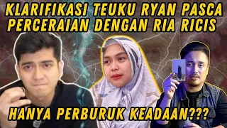 KLARIFIKASI TEUKU RYAN PASCA PERCERAIAN DGN RIA RICIS HANYA PERBURUK KEADAAN??