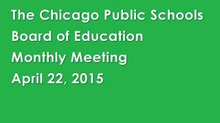 Chicago Board Of Education Monthly Meeting April 22, 2015