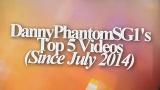 DannyPhantomSG1's Top Five Videos [Tagged]
