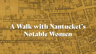 A Walk with Nantucket's Notable Women