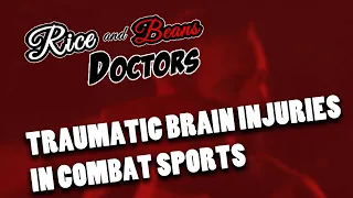 Rice and Beans Doctors: Traumatic Brain Injuries in Boxing and combat sports.