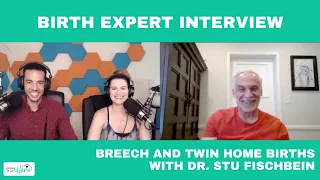 The Hybrid of Medical and Midwifery: Talking Breech and Twin Home Births with Dr. Stu Fischbein